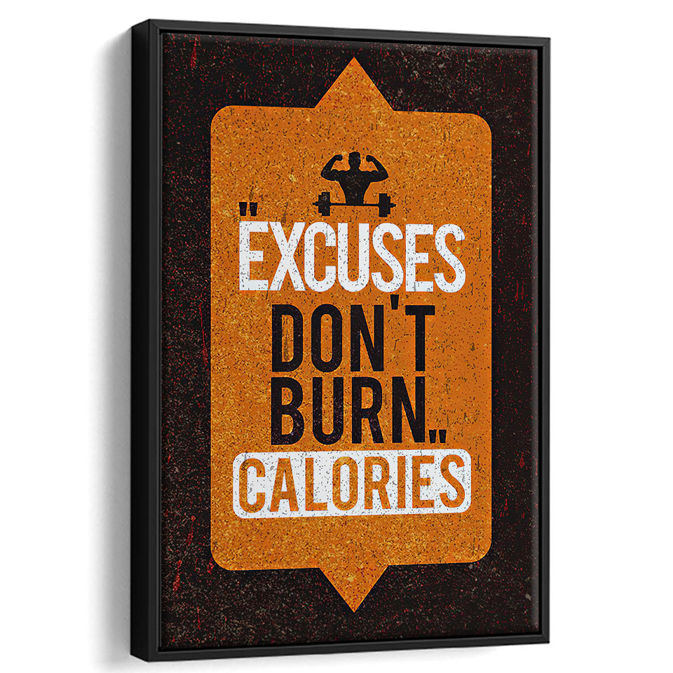 Excuses Don'T Burn Calories Canvas Wall Art - Framed Canvas, Canvas Prints, Painting Canvas