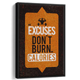 Excuses Don'T Burn Calories Canvas Wall Art - Framed Canvas, Canvas Prints, Painting Canvas
