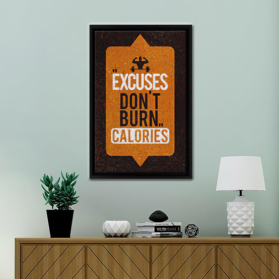 Excuses Don'T Burn Calories Canvas Wall Art - Framed Canvas, Canvas Prints, Painting Canvas