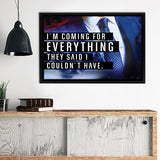 I'M Coming For Everything I Couldn'T Have - Motivation Canvas, Canvas Wall Art, Framed Canvas, Canvas Art