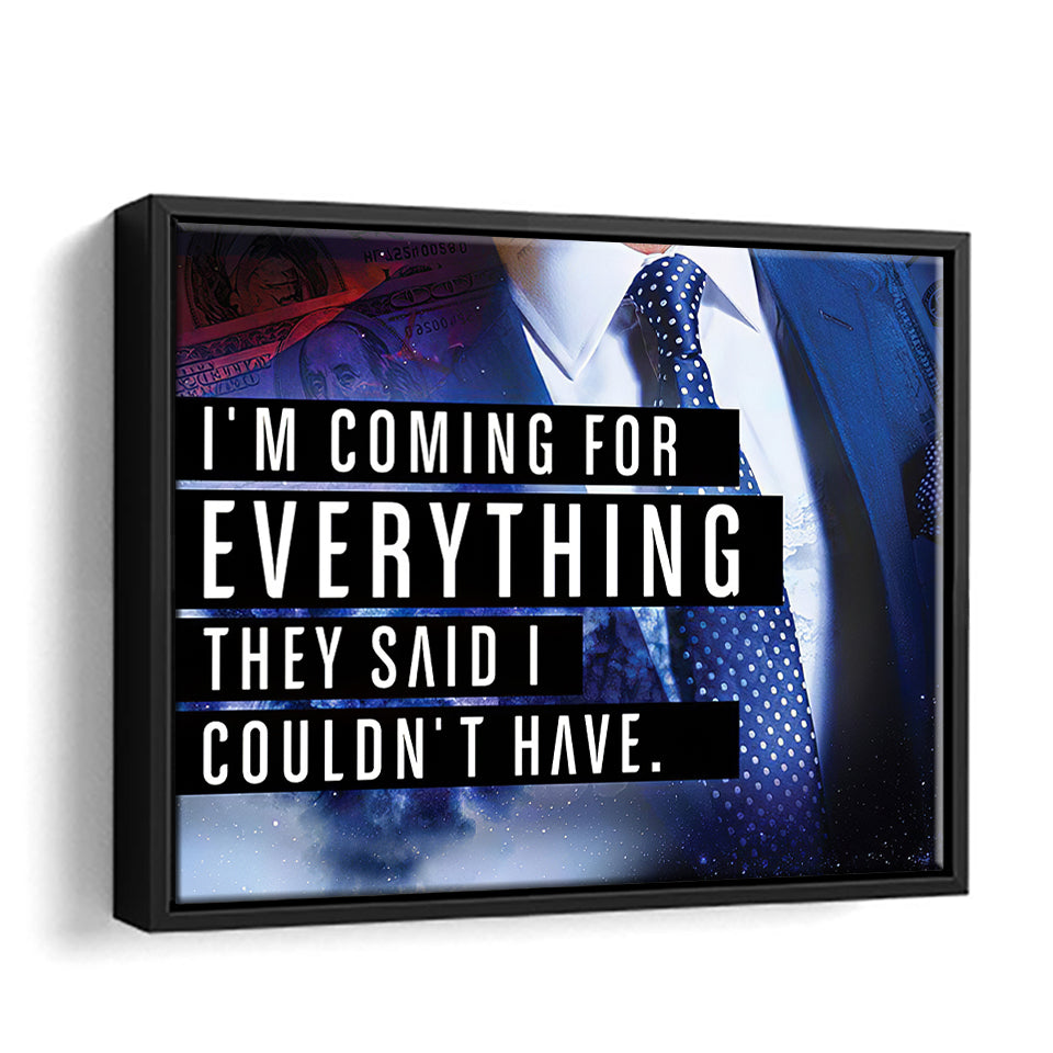 I'M Coming For Everything I Couldn'T Have - Motivation Canvas, Canvas Wall Art, Framed Canvas, Canvas Art