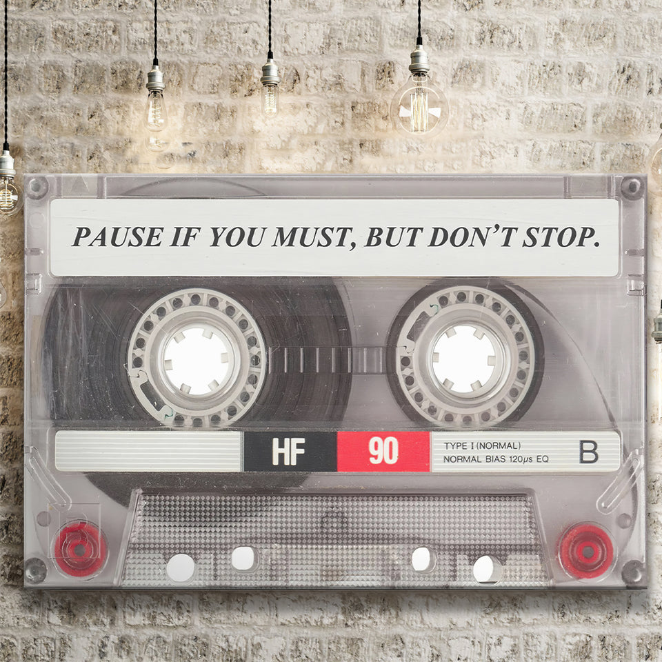 Pause If You Must Cassette Tape Motivational Inspirational Retro Art Canvas Prints Wall Art - Painting Canvas,Wall Decor, Painting Prints