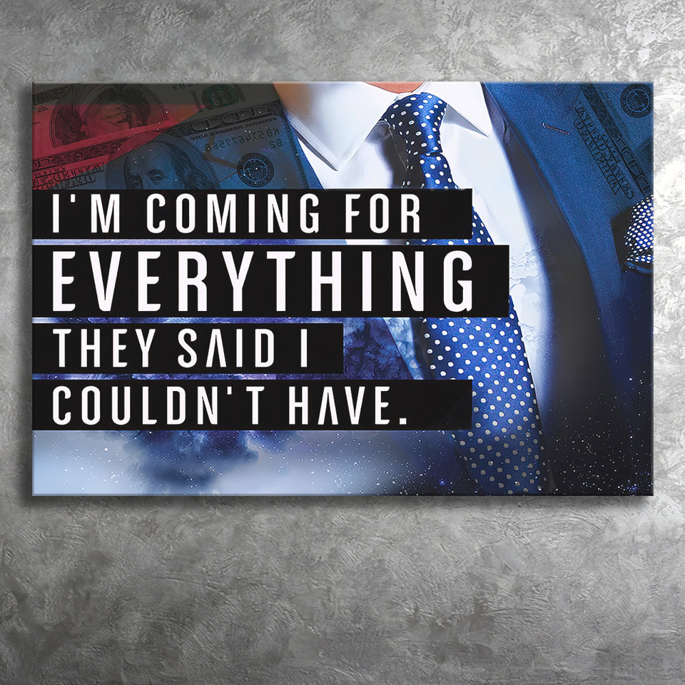 Im Coming For Everything I Couldnt Have Canvas Prints Wall Art - Painting Canvas,Office Business Motivation Art, Wall Decor