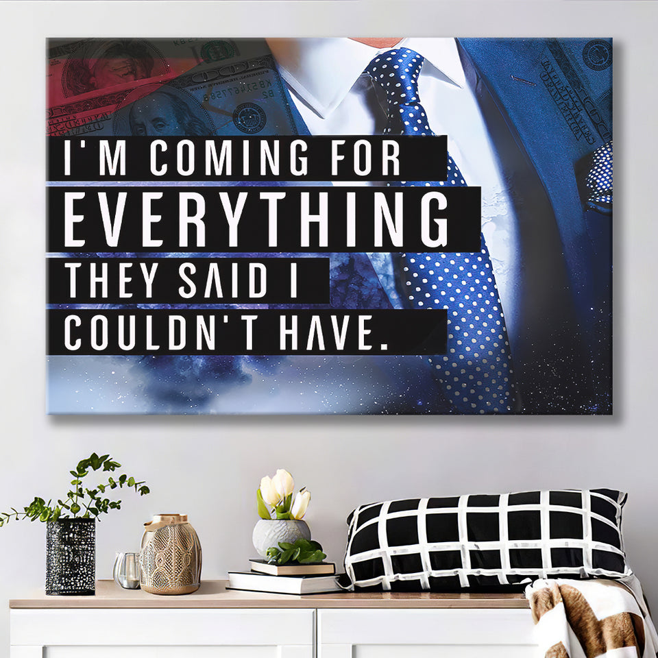 Im Coming For Everything I Couldnt Have Canvas Prints Wall Art - Painting Canvas,Office Business Motivation Art, Wall Decor