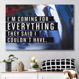 Im Coming For Everything I Couldnt Have Canvas Prints Wall Art - Painting Canvas,Office Business Motivation Art, Wall Decor