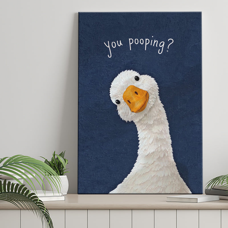 Funny You Poopin Goose Bathroom Sign, Restroom Decor, Humorous Farm Animal, Canvas Print Wall Art, Wall Decor