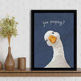 Funny You Poopin Goose Bathroom Sign, Restroom Decor, Humorous Farm Animal, Framed Canvas Print, Floating Frame