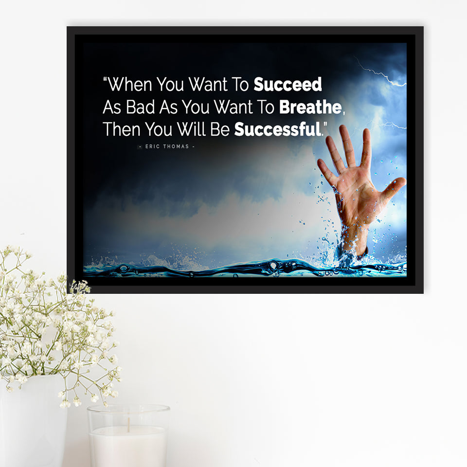 When You Want To Succeed As Bad As You Want to Breathe Motivational Framed Canvas Prints Wall Art - Painting Prints,Wall Decor,Floating Frame
