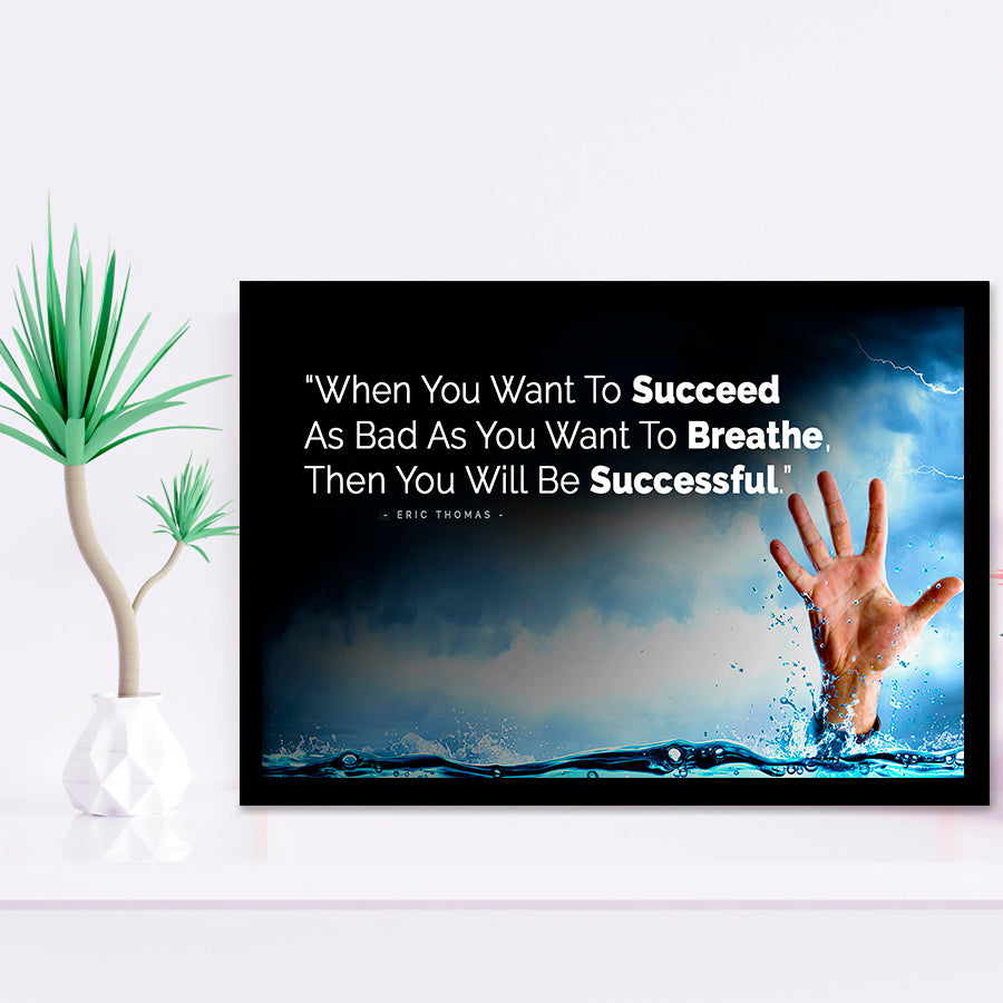 When You Want To Succeed As Bad As You Want to Breathe Motivational Framed Art Prints Wall Decor - Painting Prints, Framed Picture