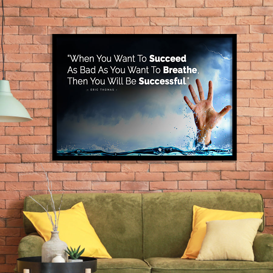 When You Want To Succeed As Bad As You Want to Breathe Motivational Framed Art Prints Wall Decor - Painting Prints, Framed Picture