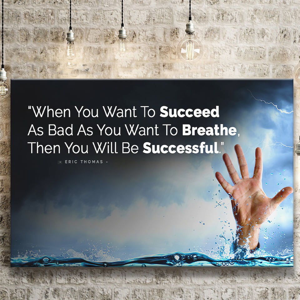 When You Want To Succeed As Bad As You Want to Breathe Motivational Canvas Prints Wall Art - Painting Prints, Wall Decor, Art Prints