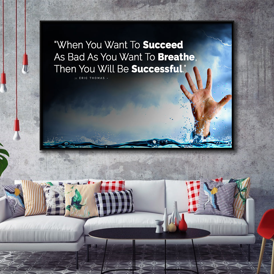 When You Want To Succeed As Bad As You Want to Breathe Motivational Framed Canvas Prints Wall Art - Painting Prints,Wall Decor,Floating Frame