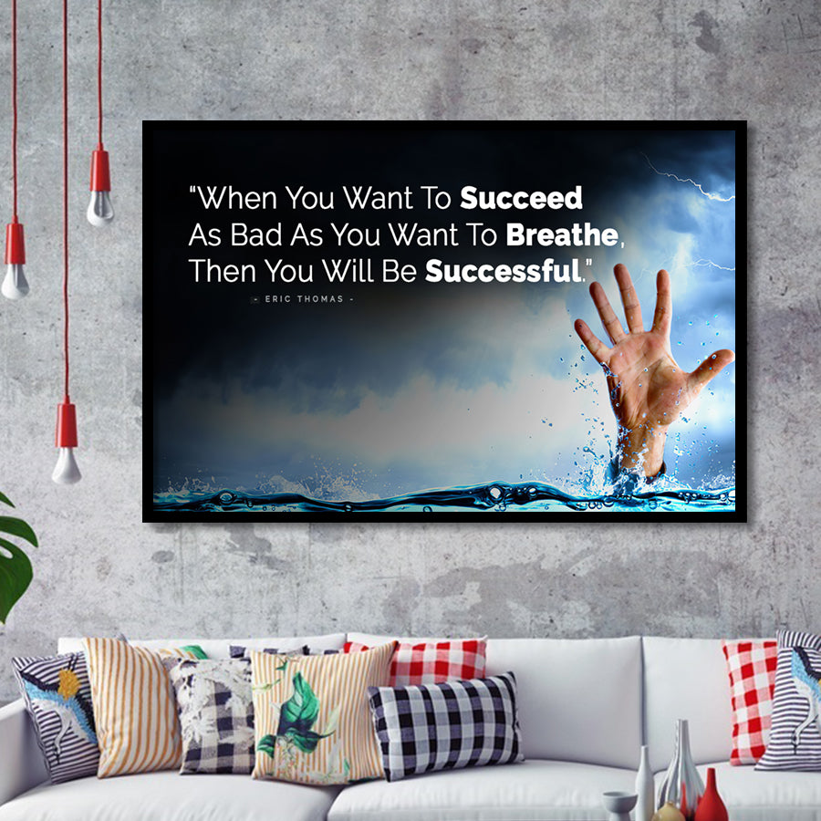When You Want To Succeed As Bad As You Want to Breathe Motivational Framed Art Prints Wall Decor - Painting Prints, Framed Picture