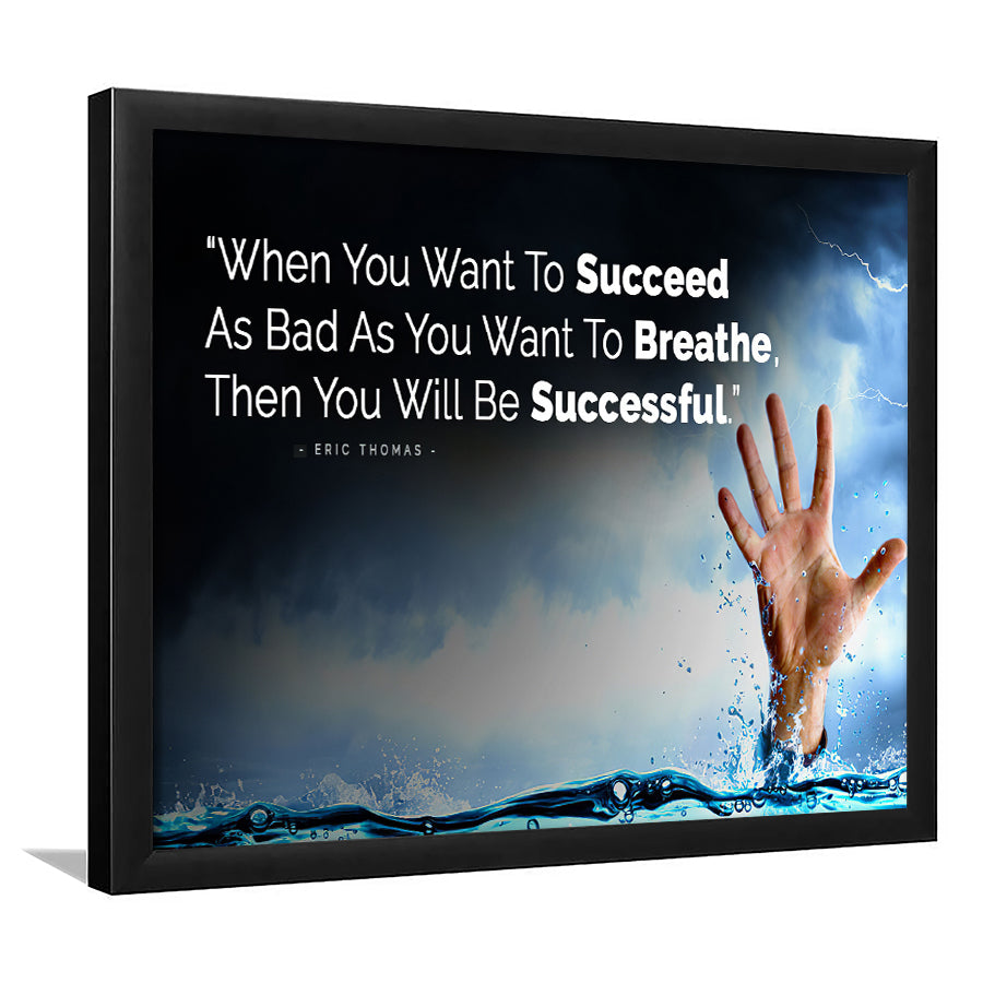 When You Want To Succeed As Bad As You Want to Breathe Motivational Framed Art Prints Wall Decor - Painting Prints, Framed Picture