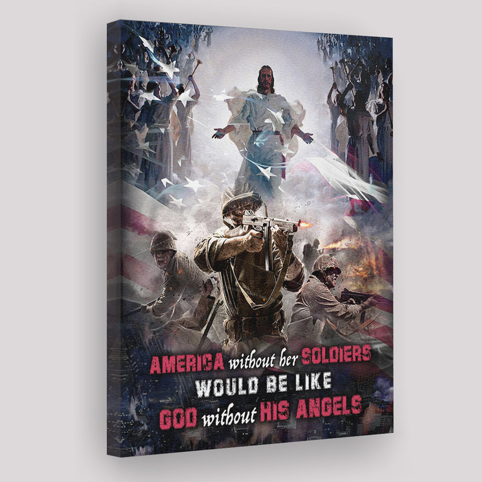America Without Her Soldiers Would Be Like God Without His Angles Veteran Canvas Prints Wall Art - Painting Canvas, Wall Decor, For Sale