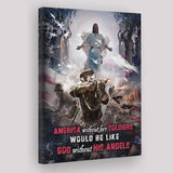 America Without Her Soldiers Would Be Like God Without His Angles Veteran Canvas Prints Wall Art - Painting Canvas, Wall Decor, For Sale