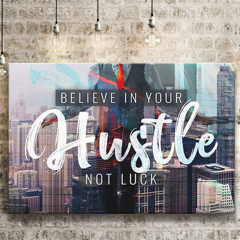 Believe In Your Hustle Not Luck Canvas Prints Wall Art - Painting Canvas,Office Business Motivation Art, Wall Decor