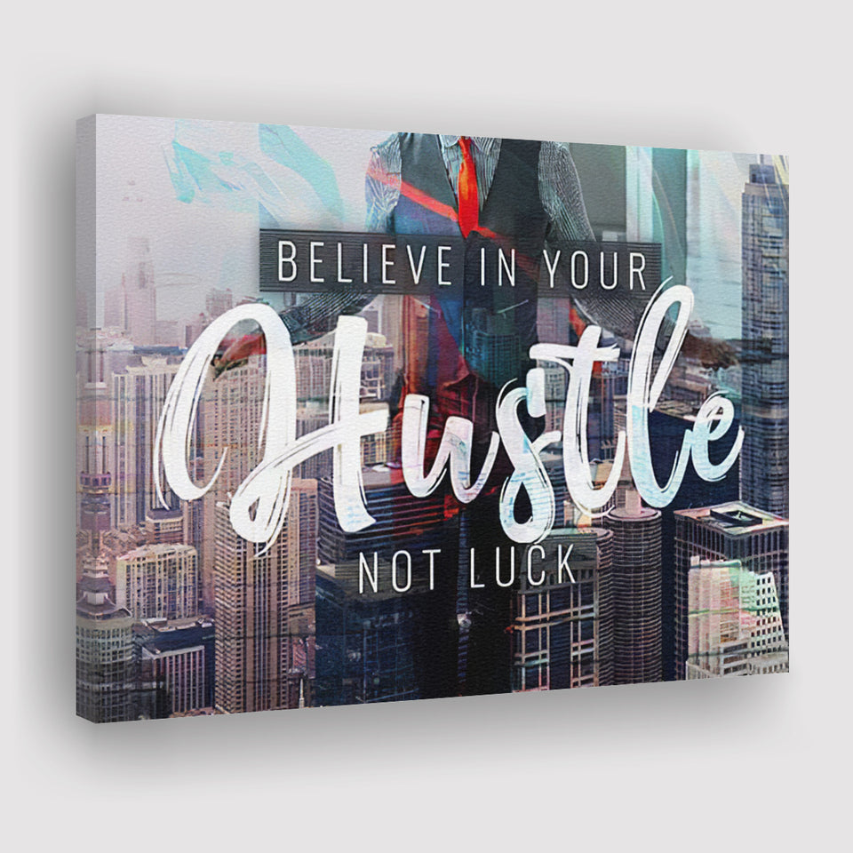 Believe In Your Hustle Not Luck Canvas Prints Wall Art - Painting Canvas,Office Business Motivation Art, Wall Decor