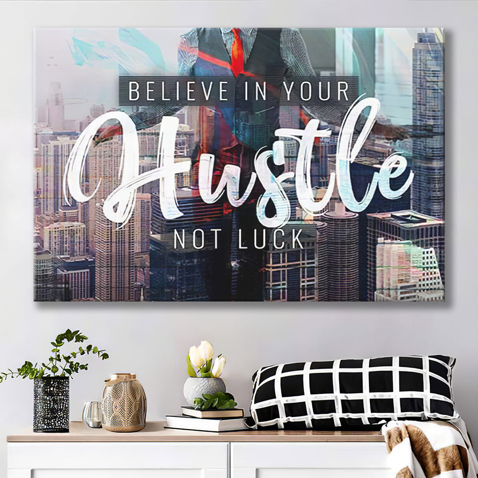 Believe In Your Hustle Not Luck Canvas Prints Wall Art - Painting Canvas,Office Business Motivation Art, Wall Decor