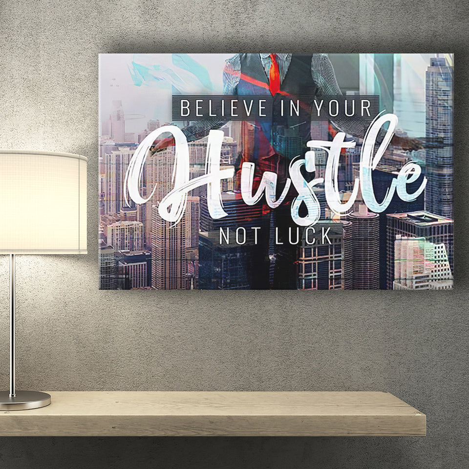 Believe In Your Hustle Not Luck Canvas Prints Wall Art - Painting Canvas,Office Business Motivation Art, Wall Decor