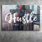 Believe In Your Hustle Not Luck Canvas Prints Wall Art - Painting Canvas,Office Business Motivation Art, Wall Decor