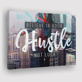 Believe In Your Hustle Not Luck Canvas Prints Wall Art - Painting Canvas,Office Business Motivation Art, Wall Decor
