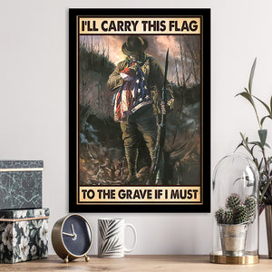 Carry This Flag To The Grave If I Must Vertical Framed Framed Art Prints Wall Decor - Painting Prints, Veteran Gift