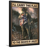 Carry This Flag To The Grave If I Must Vertical Framed Framed Art Prints Wall Decor - Painting Prints, Veteran Gift