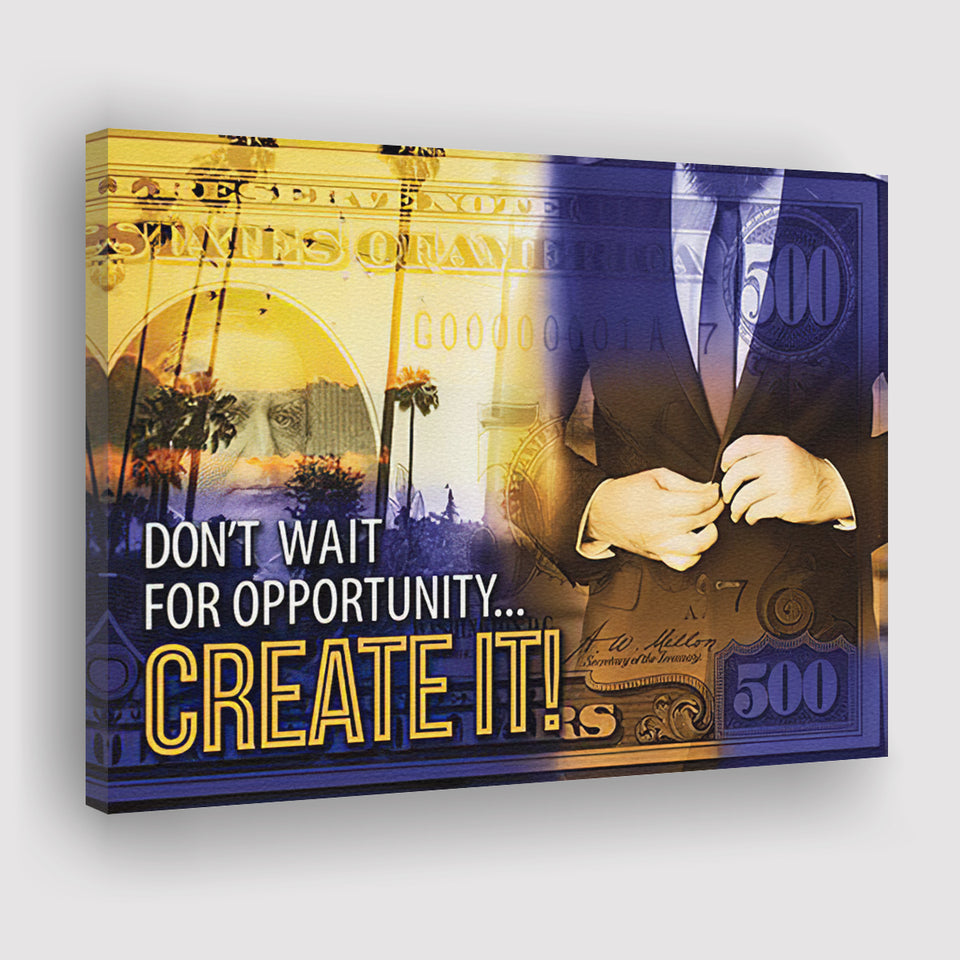 Dont Wait For Opportunity Canvas Prints Wall Art - Painting Canvas,Office Business Motivation Art, Wall Decor