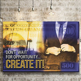 Dont Wait For Opportunity Canvas Prints Wall Art - Painting Canvas,Office Business Motivation Art, Wall Decor