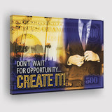 Dont Wait For Opportunity Canvas Prints Wall Art - Painting Canvas,Office Business Motivation Art, Wall Decor