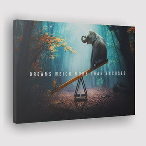 Dreams Weigh More Than Excuses  Canvas Prints Wall Art - Painting Canvas,Office Business Motivation Art, Wall Decor