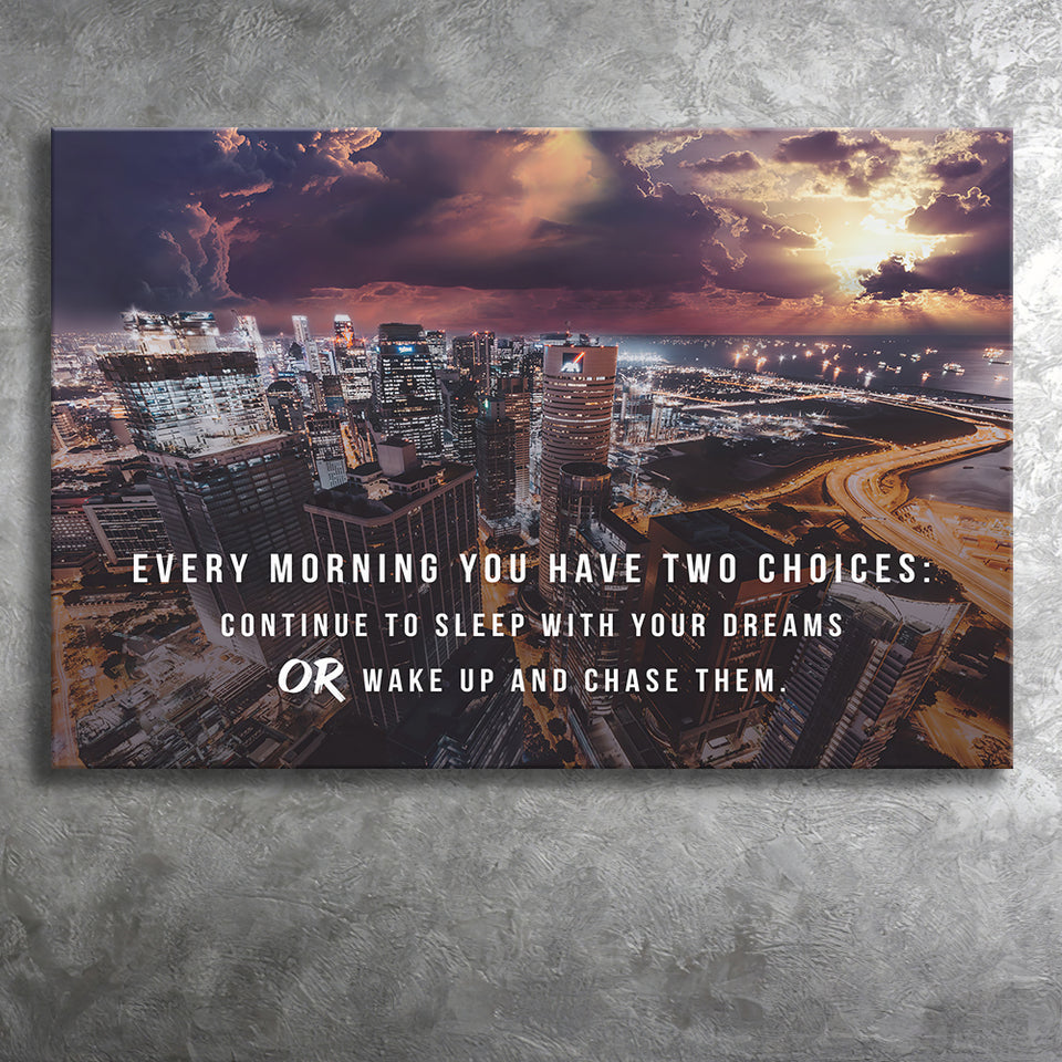 Every Morning You Have Two Choices Canvas Prints Wall Art - Painting Canvas,Office Business Motivation Art, Wall Decor