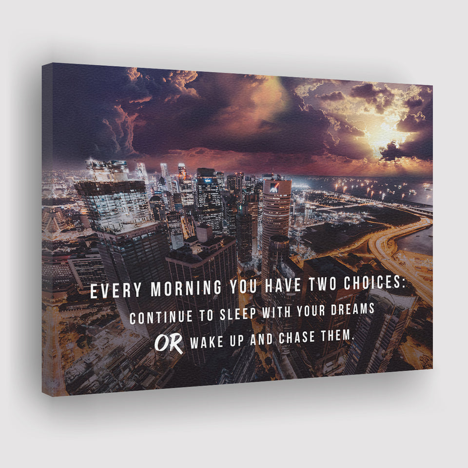 Every Morning You Have Two Choices Canvas Prints Wall Art - Painting Canvas,Office Business Motivation Art, Wall Decor