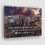 Every Morning You Have Two Choices Canvas Prints Wall Art - Painting Canvas,Office Business Motivation Art, Wall Decor