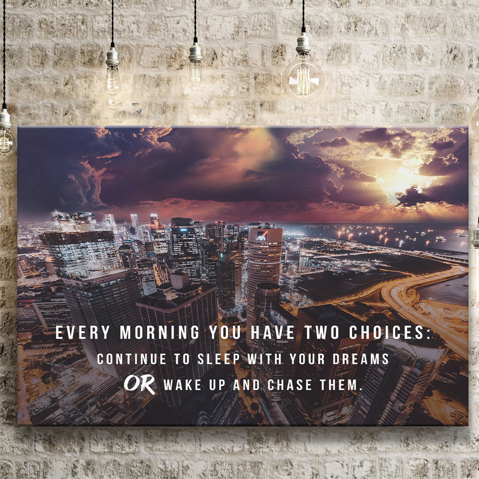 Every Morning You Have Two Choices Canvas Prints Wall Art - Painting Canvas,Office Business Motivation Art, Wall Decor