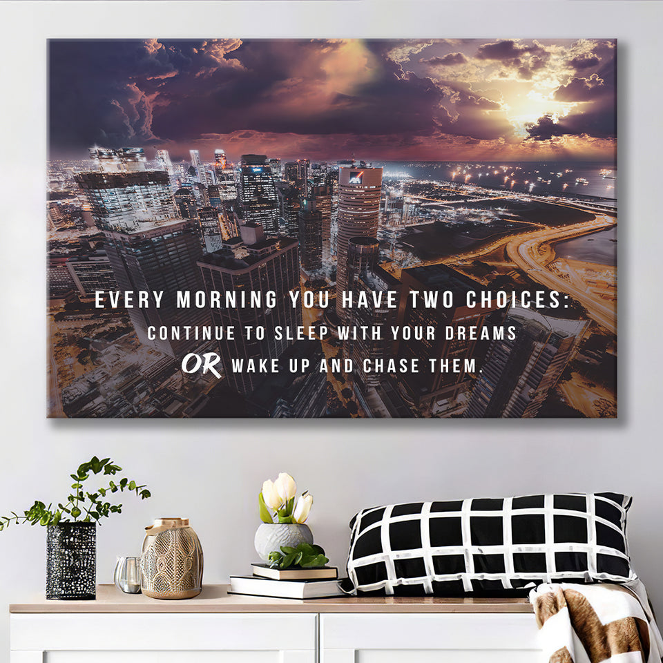 Every Morning You Have Two Choices Canvas Prints Wall Art - Painting Canvas,Office Business Motivation Art, Wall Decor