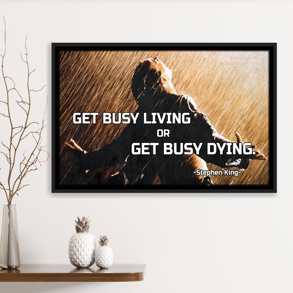 Get Busy Living Or Get Busy Dying Framed Canvas Prints Wall Art - Painting Prints, Wall Decor, Floating Frame