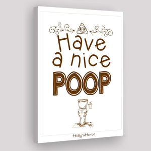 Have A Nice Poop Bathroom Humor Sign Canvas Prints Wall Art - Painting Canvas, Wall Decor, Painting Prints