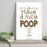 Have A Nice Poop Bathroom Humor Sign Canvas Prints Wall Art - Painting Canvas, Wall Decor, Painting Prints