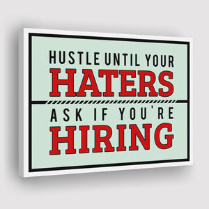 Hustle Until Your Haters Ask If You Re Hiring Canvas Prints Wall Art - Painting Canvas,Office Business Motivation Art, Wall Decor
