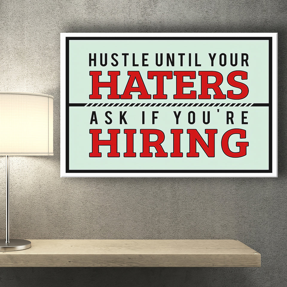 Hustle Until Your Haters Ask If You Re Hiring Canvas Prints Wall Art - Painting Canvas,Office Business Motivation Art, Wall Decor