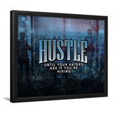 Hustle Until Your Haters Ask If Your Hiring Motivational Framed Art Prints Wall Decor - Painting Prints, Framed Picture