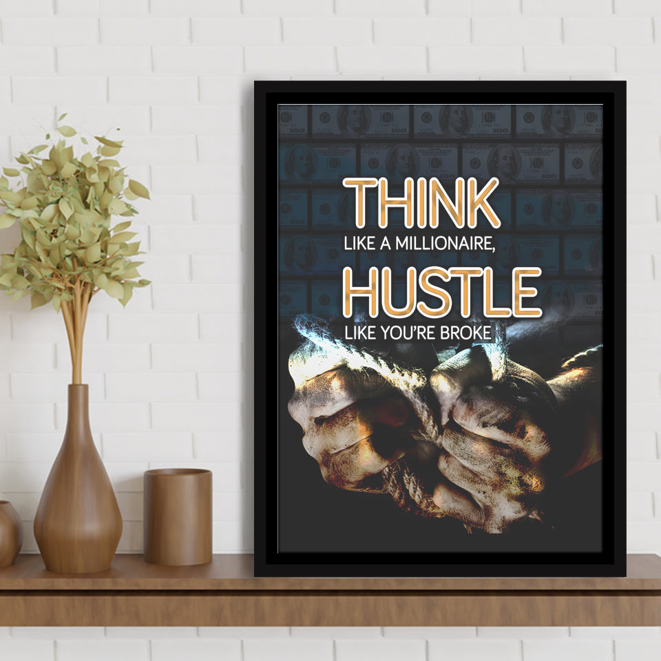 Hustle Wall Art Think Like A Millionaire Hustle Like Your Broke Framed Canvas Prints Wall Art - Painting Canvas, Wall Decor, Floating Frame