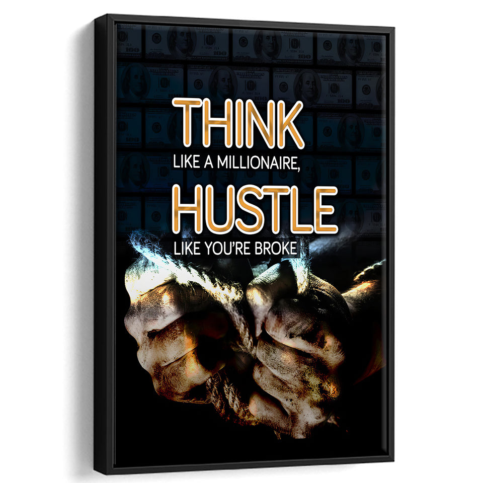 Hustle Wall Art Think Like A Millionaire Hustle Like Your Broke Framed Canvas Prints Wall Art - Painting Canvas, Wall Decor, Floating Frame
