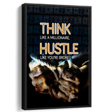 Hustle Wall Art Think Like A Millionaire Hustle Like Your Broke Framed Canvas Prints Wall Art - Painting Canvas, Wall Decor, Floating Frame
