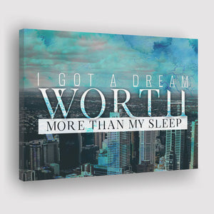 I Got A Dream Worth More Than My Sleep Canvas Prints Wall Art - Painting Canvas,Office Business Motivation Art, Wall Decor