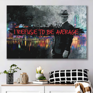 I Refuse To Be Average Canvas Prints Wall Art - Painting Canvas,Office Business Motivation Art, Wall Decor
