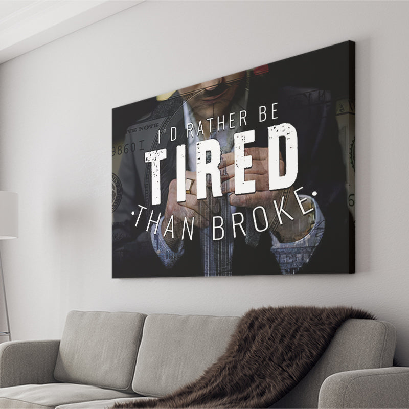 Id Rather Be Tired Than Broke Canvas Prints Wall Art - Painting Canvas,Office Business Motivation Art, Wall Decor