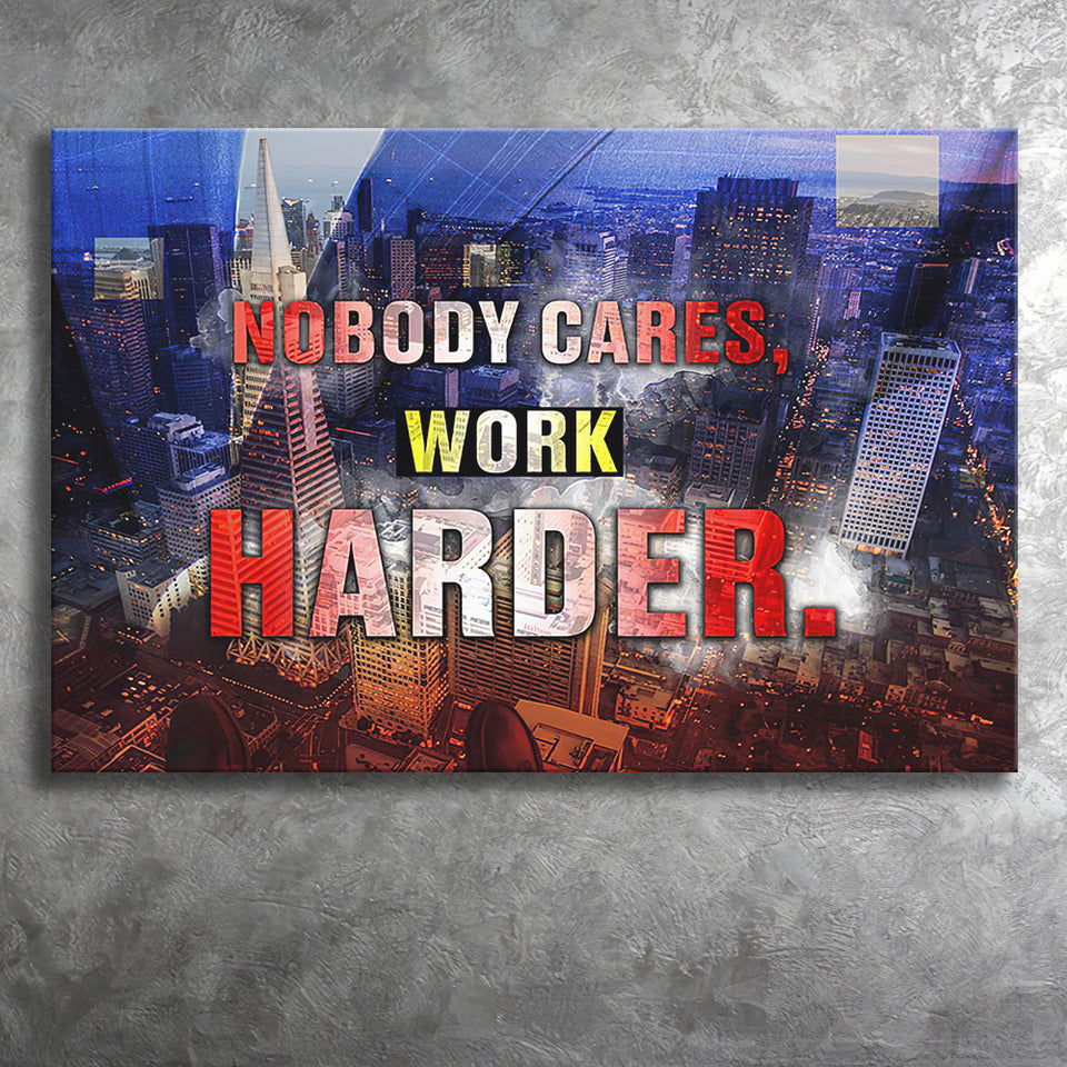 Nobody Cares Work Harder Canvas Prints Wall Art - Painting Canvas,Office Business Motivation Art, Wall Decor